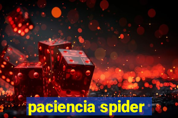 paciencia spider